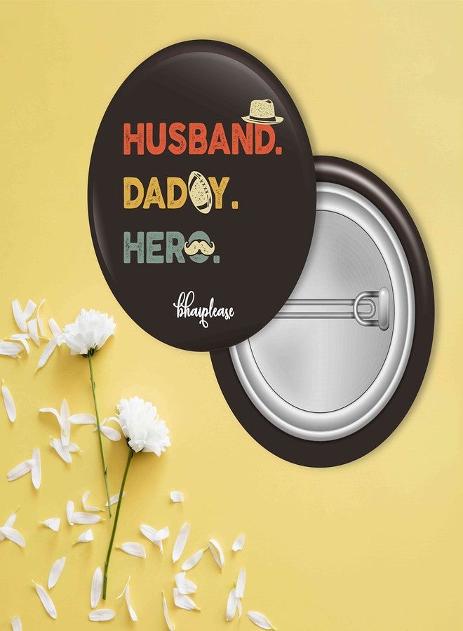 Bhai Please Pin Badge (Pack of 9) Husband Daddy Hero, You're The (CSS), I'm Famous, Never Give-Up, Count The Memories, Best Dad, Don't Grow Up, You Don't Mess, Great Things Take Times - Image 2